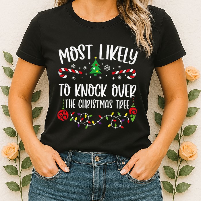 Most Likely To Knock Over The Christmas Tree Funny Christmas Family Matching C Womens T-Shirt