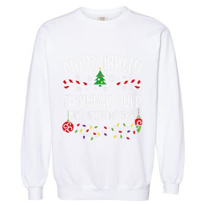 Most Likely To Knock Over The Christmas Tree Funny Christmas Family Matching C Garment-Dyed Sweatshirt