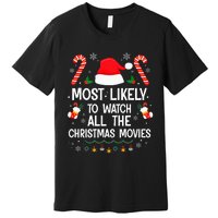 Most Likely To Watch All The Christmas Movies Christmas Premium T-Shirt