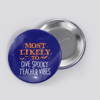 Most Likely To Halloween Give Spooky Teacher Vibes Matching Gift Button