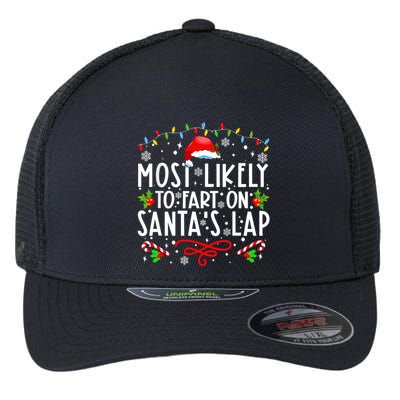 Most Likely To Fart On Santas Lap Family Matching Christmas Flexfit Unipanel Trucker Cap