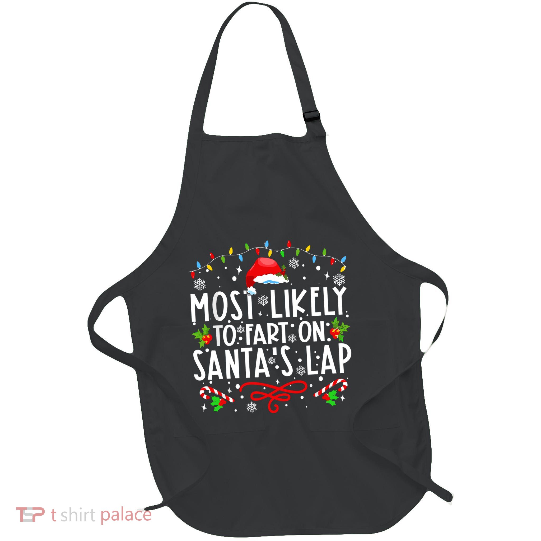Most Likely To Fart On Santas Lap Family Matching Christmas Apron