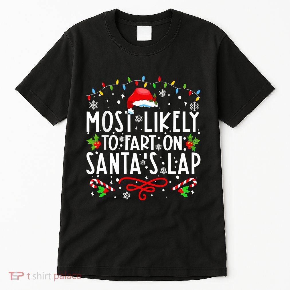 Most Likely To Fart On Santas Lap Family Matching Christmas Tall T-Shirt