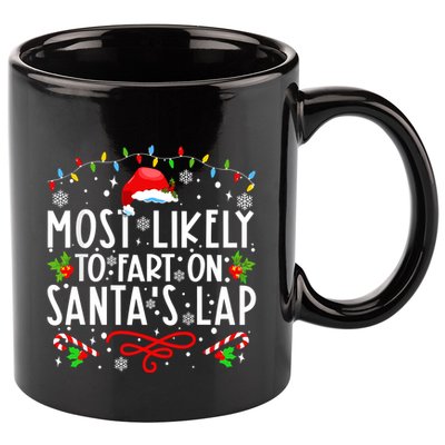 Most Likely To Fart On Santas Lap Family Matching Christmas 11oz C Handle Ceramic Mug