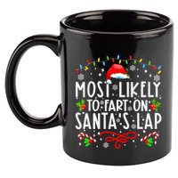 Most Likely To Fart On Santas Lap Family Matching Christmas 11oz C Handle Ceramic Mug