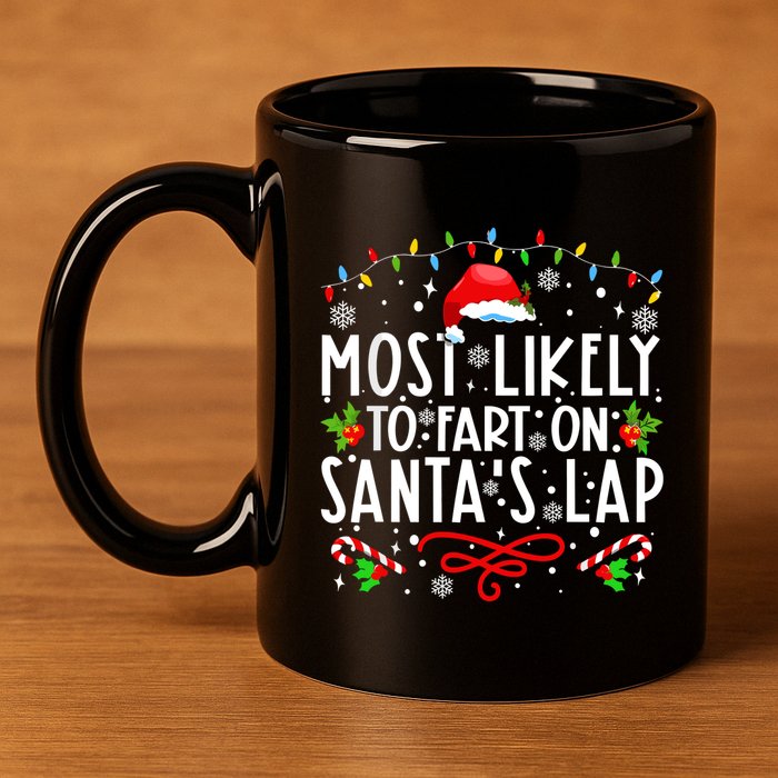 Most Likely To Fart On Santas Lap Family Matching Christmas 11oz C Handle Ceramic Mug