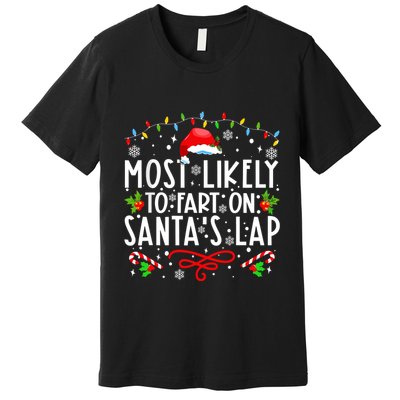 Most Likely To Fart On Santas Lap Family Matching Christmas Premium T-Shirt