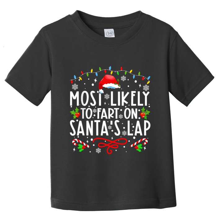 Most Likely To Fart On Santas Lap Family Matching Christmas Toddler T-Shirt