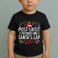 Most Likely To Fart On Santas Lap Family Matching Christmas Toddler T-Shirt