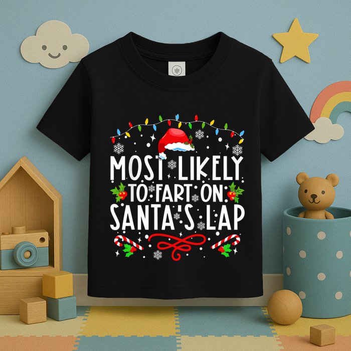Most Likely To Fart On Santas Lap Family Matching Christmas Toddler T-Shirt