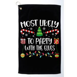 Most Likely To Party With The Elves Christmas Tree Xmas Platinum Collection Golf Towel