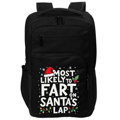 Most Likely To Fart On SantaS Lap Funny Family Christmas Impact Tech Backpack