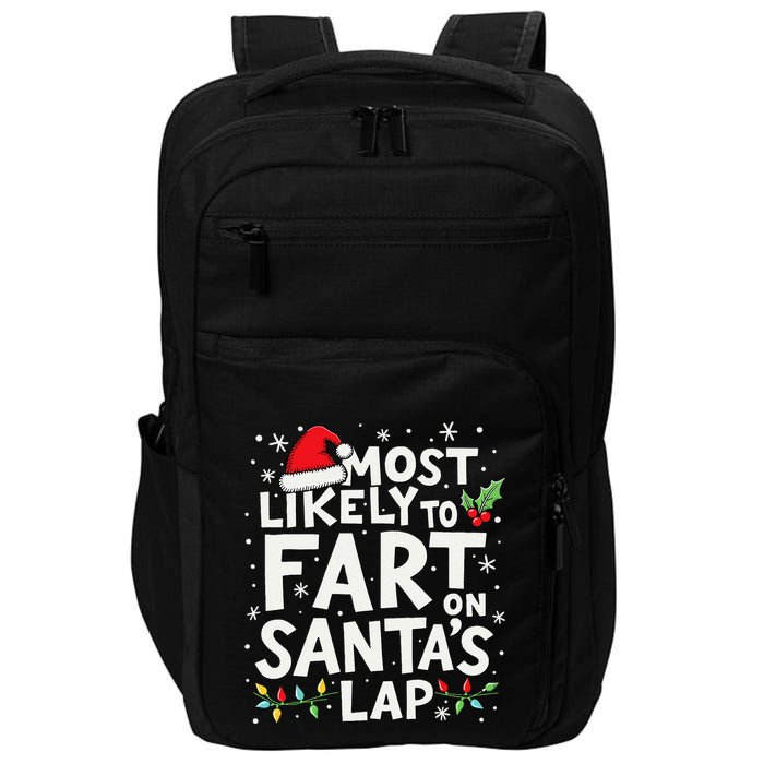Most Likely To Fart On SantaS Lap Funny Family Christmas Impact Tech Backpack