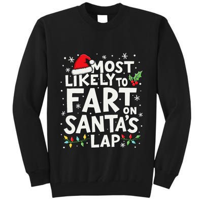 Most Likely To Fart On SantaS Lap Funny Family Christmas Tall Sweatshirt