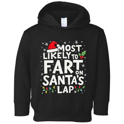 Most Likely To Fart On SantaS Lap Funny Family Christmas Toddler Hoodie