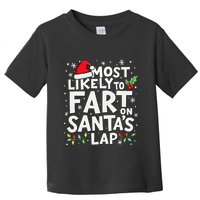 Most Likely To Fart On SantaS Lap Funny Family Christmas Toddler T-Shirt