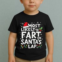 Most Likely To Fart On SantaS Lap Funny Family Christmas Toddler T-Shirt