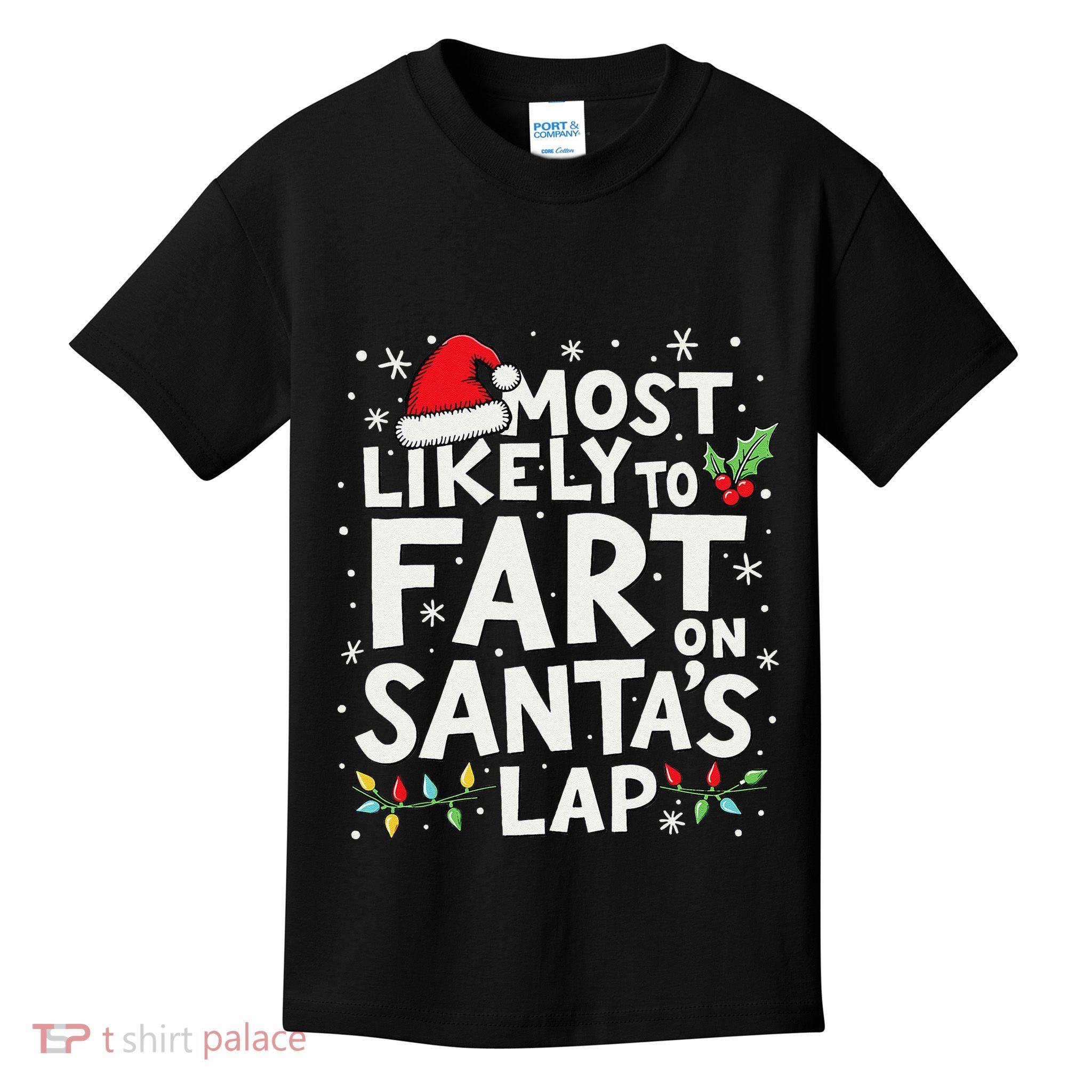 Most Likely To Fart On SantaS Lap Funny Family Christmas Kids T-Shirt