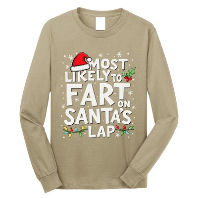 Most Likely To Fart On SantaS Lap Funny Family Christmas Long Sleeve Shirt