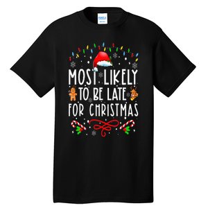 Most Likely To Be Late For Christmas Matching Family Xmas Tall T-Shirt