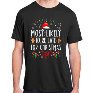 Most Likely To Be Late For Christmas Matching Family Xmas Adult ChromaSoft Performance T-Shirt