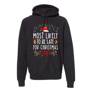 Most Likely To Be Late For Christmas Matching Family Xmas Premium Hoodie