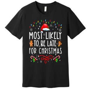 Most Likely To Be Late For Christmas Matching Family Xmas Premium T-Shirt