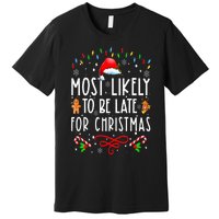 Most Likely To Be Late For Christmas Matching Family Xmas Premium T-Shirt