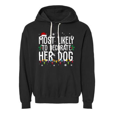 Most Likely To Decorate Her Dog Funny Christmas Garment-Dyed Fleece Hoodie