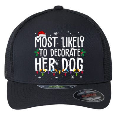 Most Likely To Decorate Her Dog Funny Christmas Flexfit Unipanel Trucker Cap