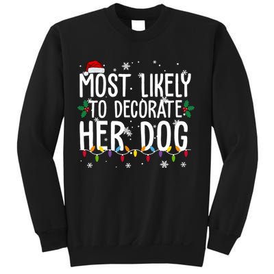 Most Likely To Decorate Her Dog Funny Christmas Sweatshirt
