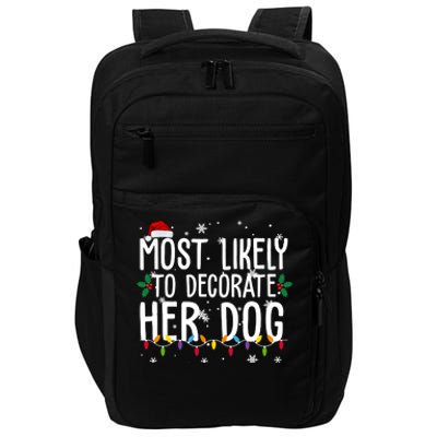 Most Likely To Decorate Her Dog Funny Christmas Impact Tech Backpack