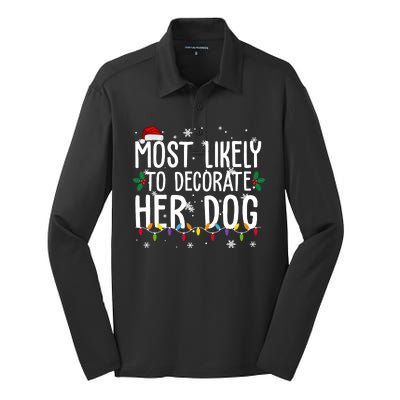 Most Likely To Decorate Her Dog Funny Christmas Silk Touch Performance Long Sleeve Polo