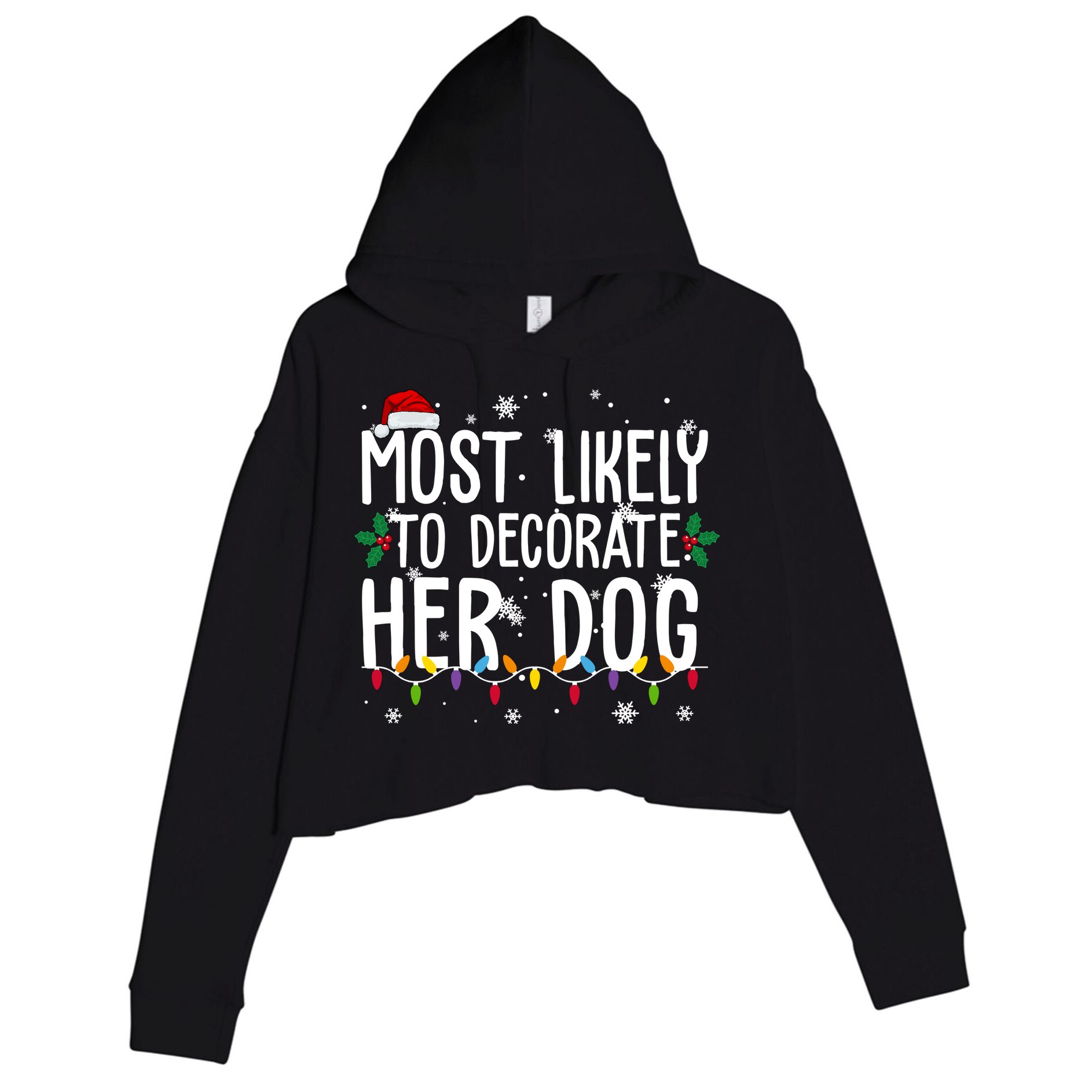 Most Likely To Decorate Her Dog Funny Christmas Crop Fleece Hoodie