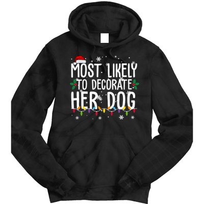 Most Likely To Decorate Her Dog Funny Christmas Tie Dye Hoodie