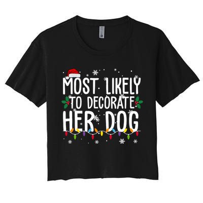 Most Likely To Decorate Her Dog Funny Christmas Crop Top