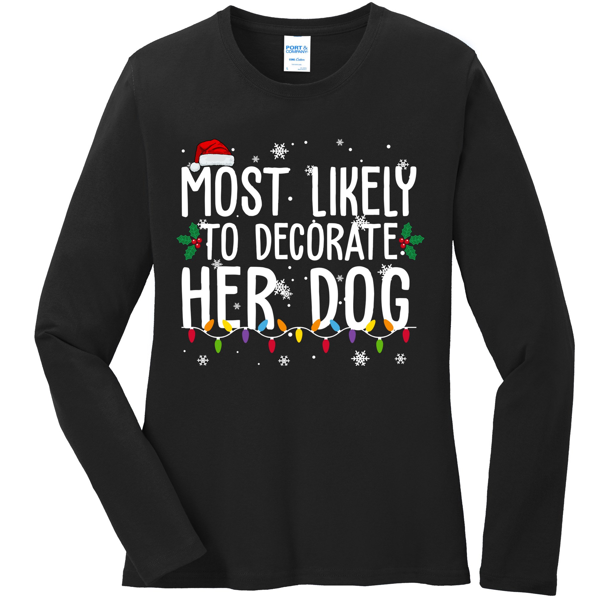 Most Likely To Decorate Her Dog Funny Christmas Ladies Long Sleeve Shirt