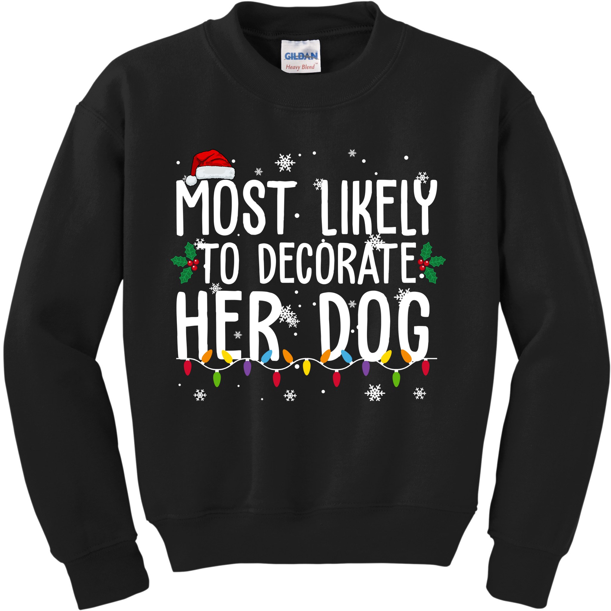 Most Likely To Decorate Her Dog Funny Christmas Kids Sweatshirt