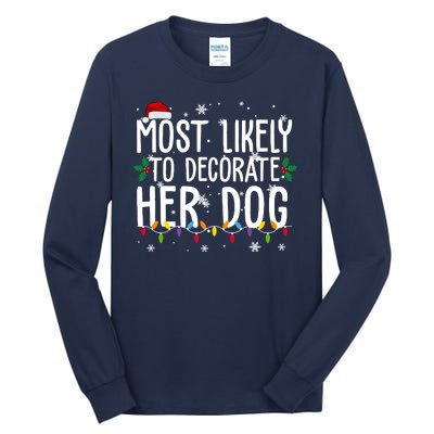 Most Likely To Decorate Her Dog Funny Christmas Tall Long Sleeve T-Shirt