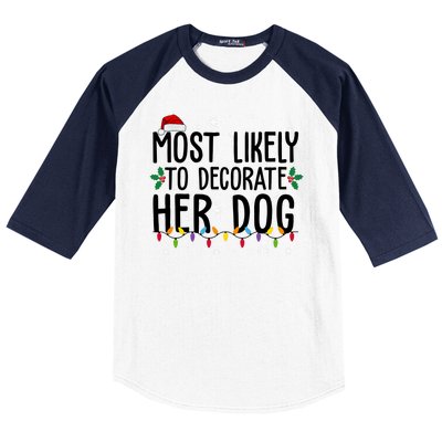 Most Likely To Decorate Her Dog Funny Christmas Baseball Sleeve Shirt