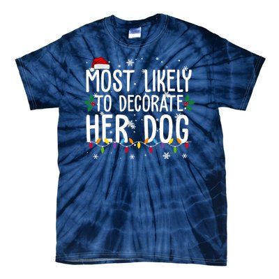 Most Likely To Decorate Her Dog Funny Christmas Tie-Dye T-Shirt