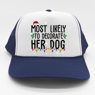 Most Likely To Decorate Her Dog Funny Christmas Trucker Hat