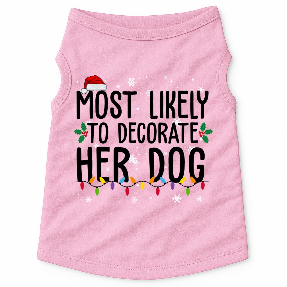 Most Likely To Decorate Her Dog Funny Christmas Doggie Tank