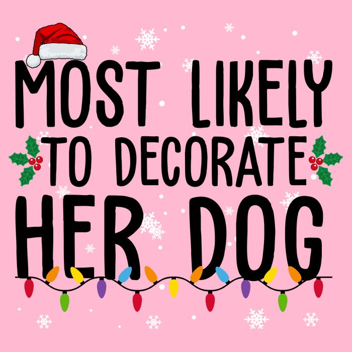 Most Likely To Decorate Her Dog Funny Christmas Doggie Tank