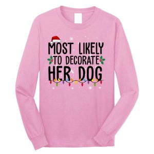 Most Likely To Decorate Her Dog Funny Christmas Long Sleeve Shirt