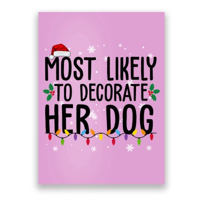 Most Likely To Decorate Her Dog Funny Christmas Poster