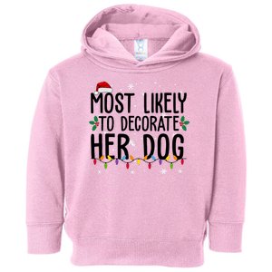 Most Likely To Decorate Her Dog Funny Christmas Toddler Hoodie