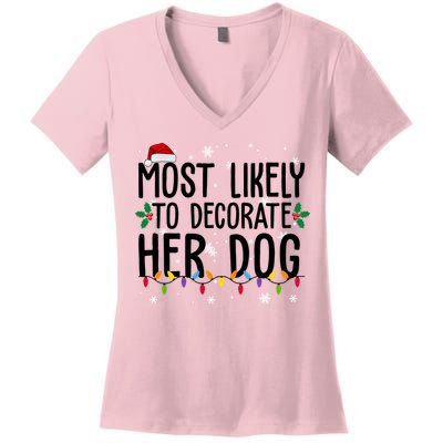 Most Likely To Decorate Her Dog Funny Christmas Women's V-Neck T-Shirt