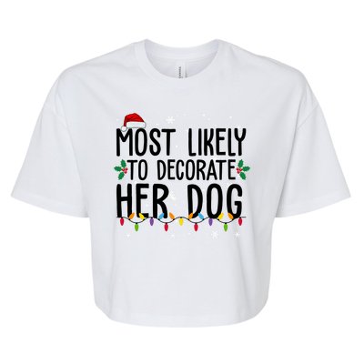 Most Likely To Decorate Her Dog Funny Christmas Bella+Canvas Jersey Crop Tee