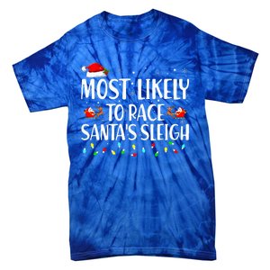 Most Likely To Race Santa's Sleigh Family Christmas Pajamas Tie-Dye T-Shirt